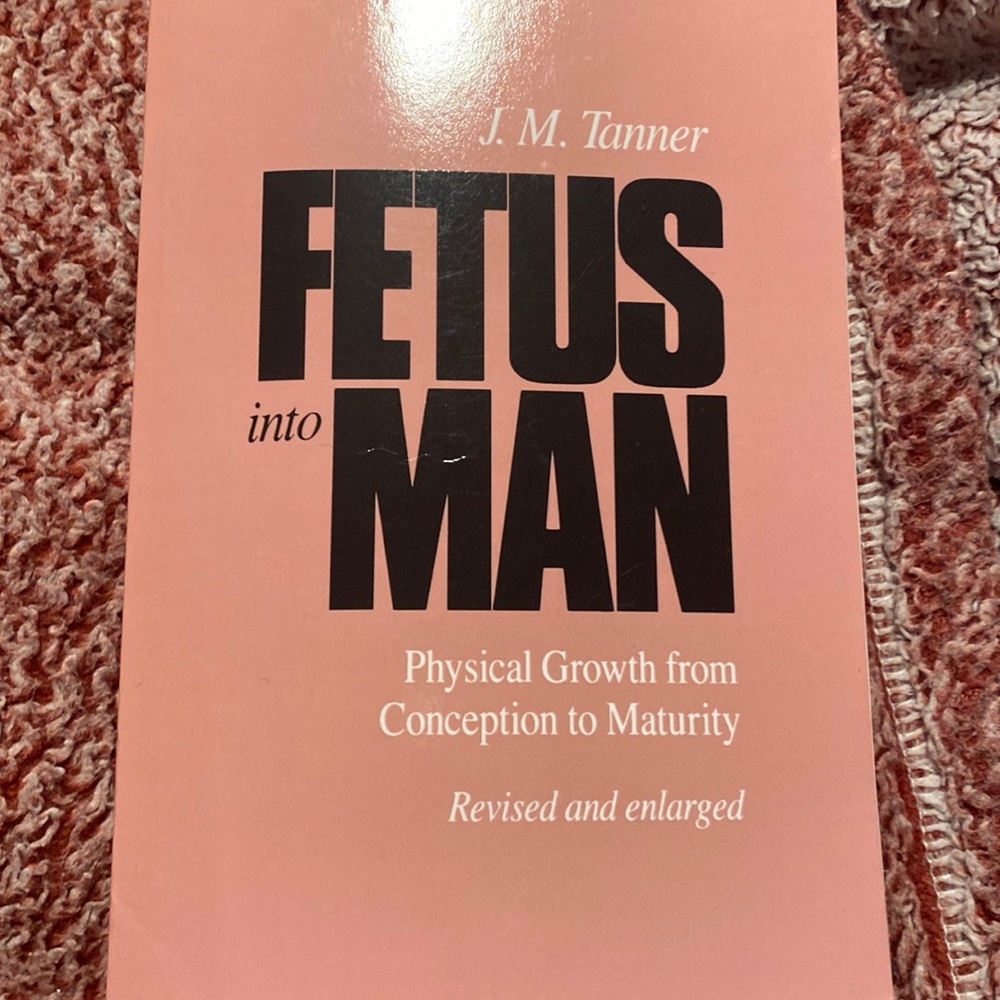 Fetus into Man Physical Growth from Conception to Maturity Revised and enlarged